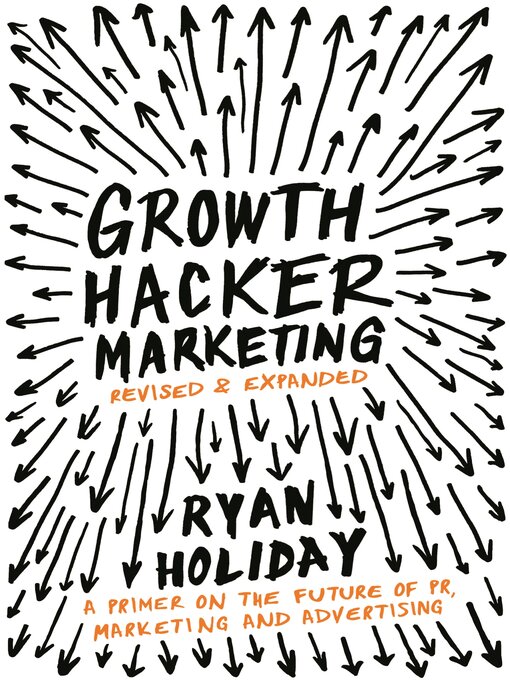 Ryan Holiday创作的Growth Hacker Marketing作品的详细信息 - 可供借阅